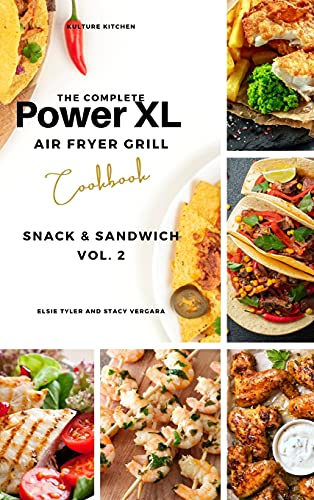 The Complete Power XL Air Fryer Grill Cookbook: Snack and Sandwich Vol.2: 6 (Air Fryer Cookbook)