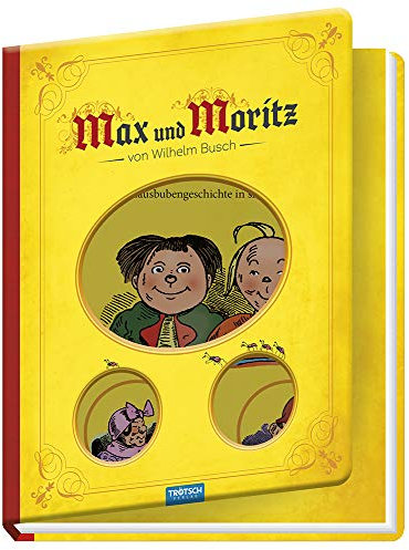 TRÖTSCH - Kinderklassiker Max & Moritz | Ungekürzte Ausgabe des beliebten Kinderbuchklassikers mit originalen Illustrationen: Geschichtenbuch mit hochwertigem Cover-Design | Ab 6 Jahren