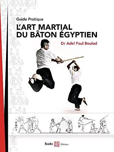 L'art martial du bâton égyptien: Guide pratique