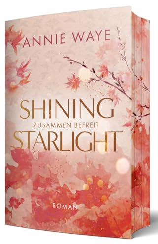 Shining Starlight: Zusammen befreit: Prickelnde New-Adult-Romance mit Secret Identity Trope und garantiertem Farbschnitt (Lovely Fall)