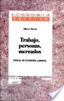 Trabajo, personas,mercados. Manual de economía laboral