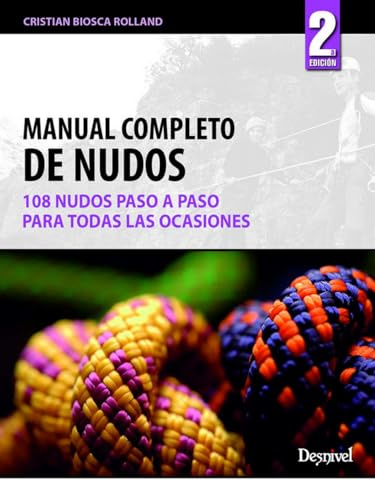Manual completo de nudos: 108 nudos paso a paso para todas las ocasiones (Manuales de montaña)