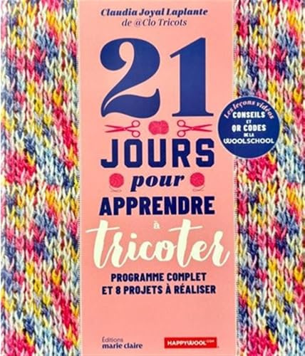 21 jours pour apprendre à tricoter: Programme complet et 8 projets à réaliser