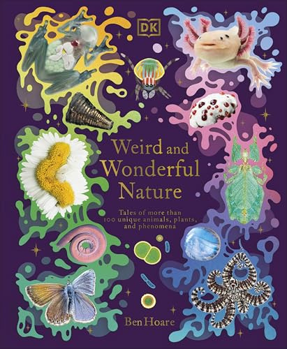 Weird and Wonderful Nature: Tales of More Than 100 Unique Animals, Plants, and Phenomena (DK Treasures)