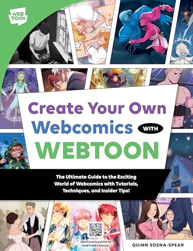 Create Your Own Webcomics with WEBTOON: The Ultimate Guide to the Exciting World of Webcomics with Tutorials, Techniques, and Insider Tips!