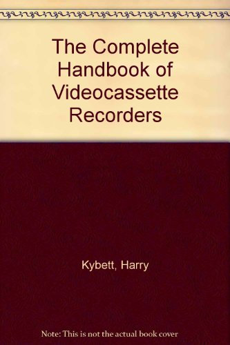The Complete Handbook of Videocassette Recorders