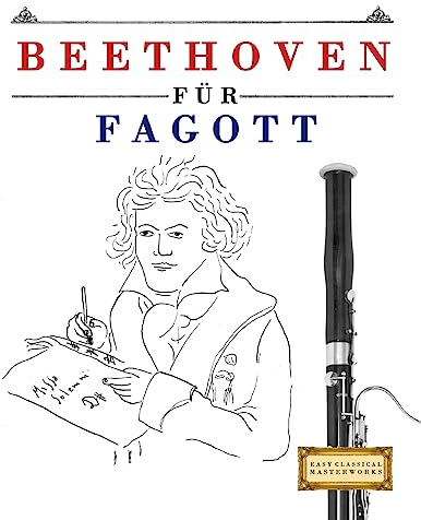 Beethoven für Fagott: 10 Leichte Stücke für Fagott Anfänger Buch