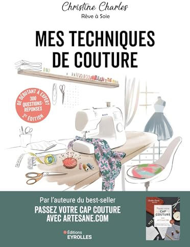 Mes techniques de couture: 300 questions/réponses - De débutant à expert