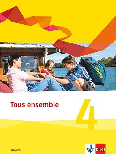 Tous ensemble 4. Ausgabe Bayern: Schulbuch (fester Einband) 4. Lernjahr (Tous ensemble. Ausgabe Bayern ab 2019)