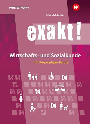 exakt! Wirtschafts- und Sozialkunde für Körperpflege-Berufe: Schulbuch