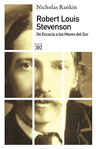 Robert Louis Stevenson: De Escocia a los Mares del Sur (Siglo XXI de España General)