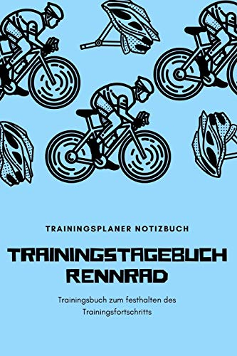 Radsportler Trainingstagebuch: Rennradfahrer Trainingstagebuch - Trainingsbuch zum festhalten des Trainingsfortschritts – Der Perfekte Trainingsplaner ... Notizbuch 120 Seiten Din A5 Softcover liniert
