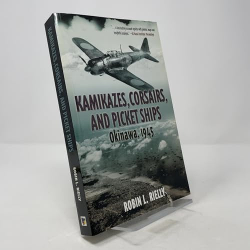 Kamikazes, Corsairs, and Picket Ships: Okinawa, 1945