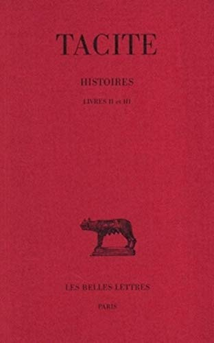 Histoires / Tacite Tome 2: Livres II et III: 7 (Collection Des Universites De France Serie Latine)