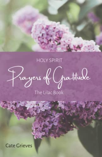 Holy Spirit Prayers of Gratitude: The Lilac Book (Holy Spirit Prayer Books)