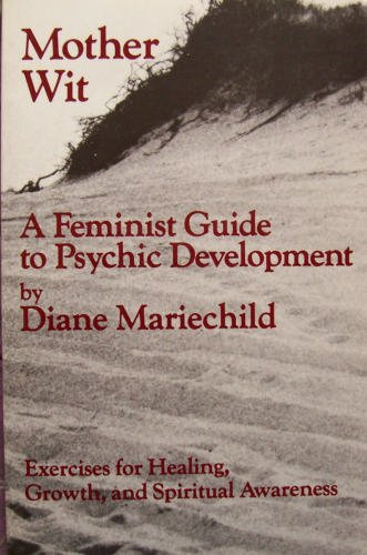 Mother Wit, a Feminist Guide to Psychic Development (Crossing Press Feminist Series,)