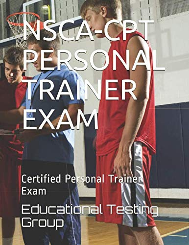 NSCA-CPT PERSONAL TRAINER EXAM: Certified Personal Trainer Exam