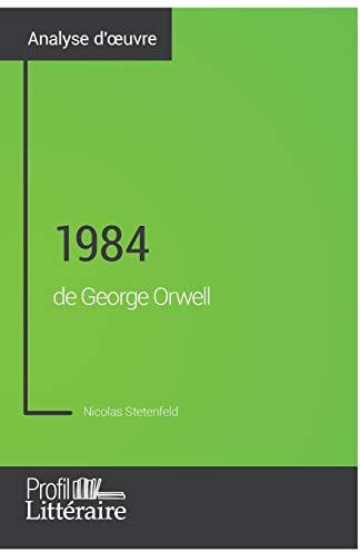 1984 de George Orwell (Analyse approfondie): Approfondissez votre lecture des romans classiques et modernes avec Profil-Litteraire.fr