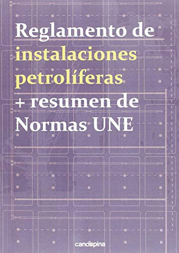 Reglamento de instalaciones petrolíferas + resumen de normas UNE (SIN COLECCION)