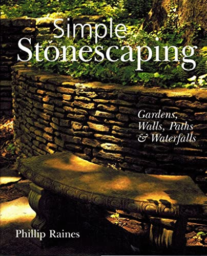 Simple Stonescaping: Gardens, Walls, Paths & Waterfalls
