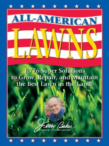 All-American Lawns: 1,776 Super Solutions to Grow, Repair, and Maintain the Best Lawn in the Land! (Jerry Baker's Good Gardening)