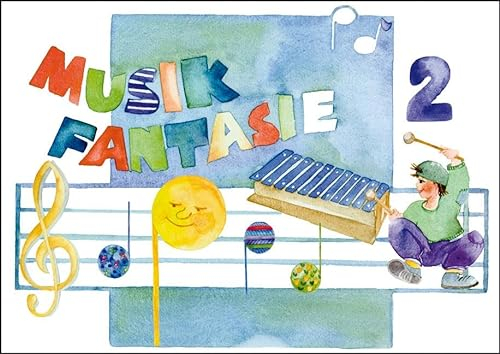 Musik Fantasie - Schülerheft 2 : Eine fantasievolle musikalische Früherziehung. Das einzige Lehrkonzept mit jährlichen Updates! Ein ... Früherziehung für Kinder von 4 bis 6 Jahren)