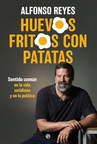 Huevos fritos con patatas: Sentido común en la vida cotidiana y en la política