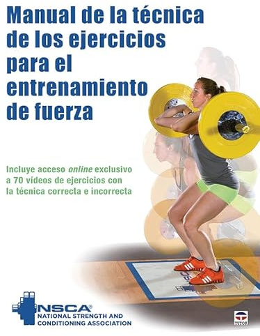 MANUAL DE LA TÉCNICA DE LOS EJERCÍCIOS PARA EL ENTRENAMIENTO DE FUERZA (SIN COLECCION)