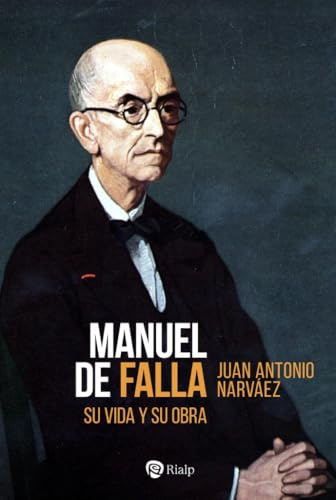 Manuel de Falla: Su vida y su obra (Historia y Biografías)