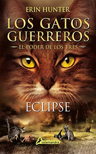 Eclipse(Gatos Guerreros 4): Los gatos guerreros - El poder de los tres IV (Colección Salamandra Juvenil)