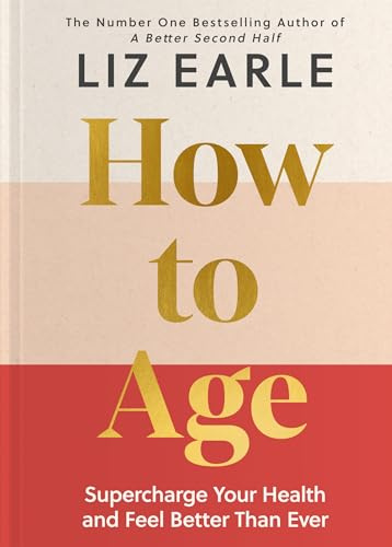 How to Age: Supercharge Your Health and Feel Better Than Ever