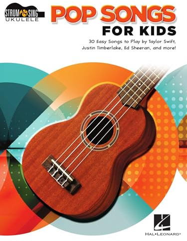 Pop Songs for Kids: Strum and Sing Ukulele Songbook for Beginners | 30 Easy Pop Favorites for Young Ukulele Players | Fun Music Book for Music Lessons and Home Practice