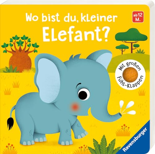 Wo bist du, kleiner Elefant? Mit großen Fühl-Klappen - Spielbuch mit Stoff-Klappen, Kinderbuch ab 12 Monaten: Mit großen Fühl-Klappen