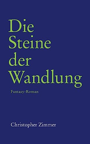 Die Steine der Wandlung: Fantasy-Roman