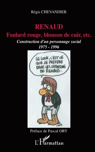 Renaud: Foulard rouge, blouson de cuir, etc. Construction d'un personnage - 1975-1996
