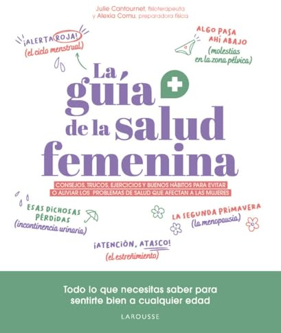 La guía de la salud femenina: Consejos, trucos, ejercicios y buenos hábitos para evitar o aliviar los problemas de salud que afectan a las mujeres ... Ilustrados/ Prácticos - Vida Saludable)