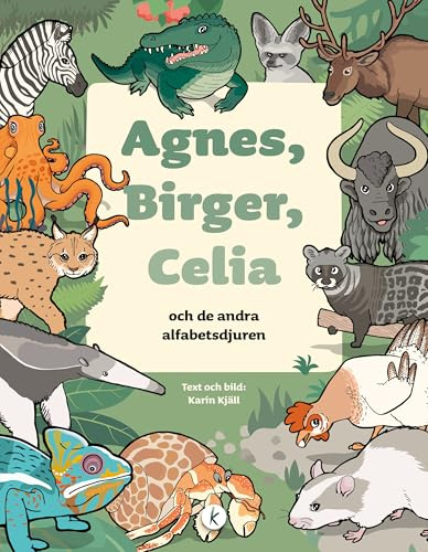 Agnes, Birger, Celia : och de andra alfabetsdjuren
