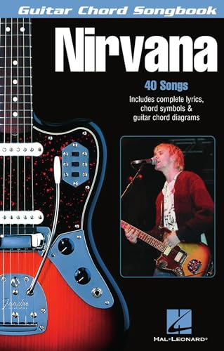 Nirvana - Guitar Chord Songbook | 40 Classic Hits with Lyrics and Easy Chord Diagrams | Play Smells Like Teen Spirit Come As You Are and Heart Shaped Box | Sheet Music Book for Guitarists