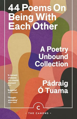 44 Poems on Being with Each Other: A Poetry Unbound Collection (Canons)
