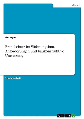Brandschutz im Wohnungsbau. Anforderungen und baukonstruktive Umsetzung