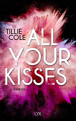 All Your Kisses: Das Buch, das ganz TIKTOK das Herz gebrochen hat: 1