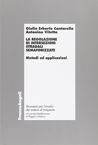 La regolazione di intersezioni stradali semaforizzate. Metodi e applicazioni