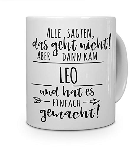 printplanet Tasse mit Namen Leo - Motiv Alle sagten, das geht Nicht... - Namenstasse, Kaffeebecher, Mug, Becher, Kaffeetasse - Farbe Weiß