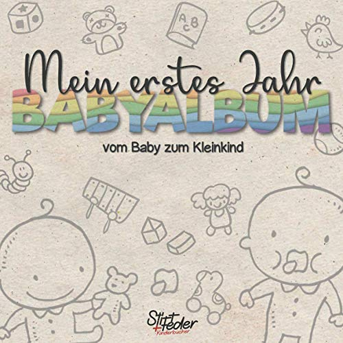 Mein erstes Jahr - Babyalbum - vom Baby zum Kleinkind: Dein individuelles Babytagebuch für Jungen und Mädchen für die schönsten Momente und gemeinsamen Erinnerungen inkl. Platz für Fotos