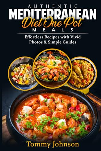 Authentic Mediterranean Diet One Pot Meals: Effortless Recipes with Vivid Photos & Simple Guides