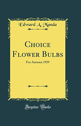 Choice Flower Bulbs: For Autumn 1929 (Classic Reprint)