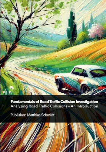 Fundamentals of Road Traffic Collision Investigation: Analyzing Road Traffic Collisions - An Introduction