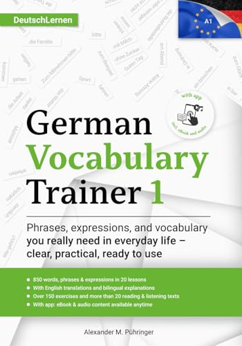Learn German: German Vocabulary Trainer 1 (A1): Build Your German Vocabulary with 850 Words & Sentences, 150+ Interactive Exercises, Bilingual ... Language (DaF) for Adults, Teens & Students