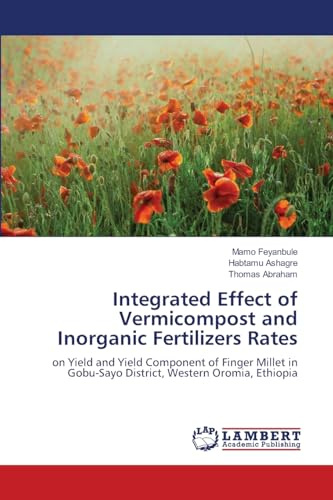 Integrated Effect of Vermicompost and Inorganic Fertilizers Rates: on Yield and Yield Component of Finger Millet in Gobu-Sayo District, Western Oromia, Ethiopia