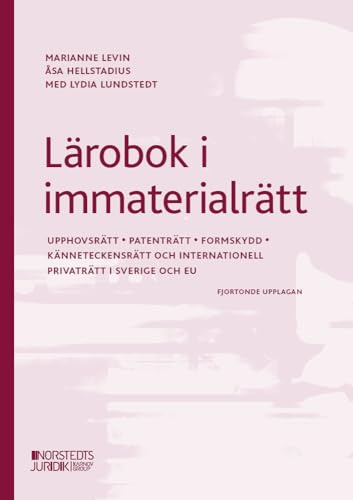 Lärobok i immaterialrätt : upphovsrätt, patenträtt, mönsterrätt, känneteckensrätt